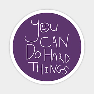 You Can Do Hard Things Magnet